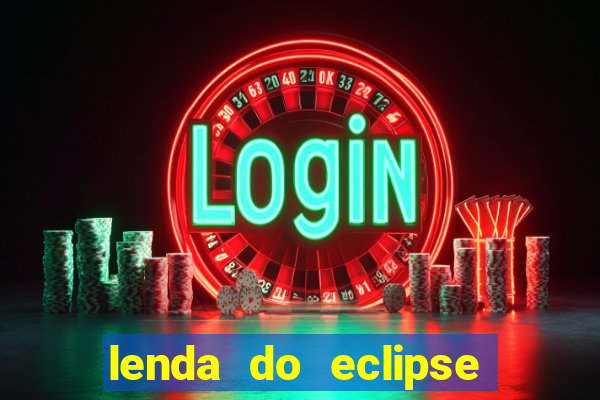 lenda do eclipse sol e lua